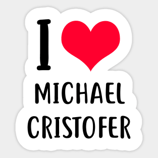 i love michael cristofer Sticker